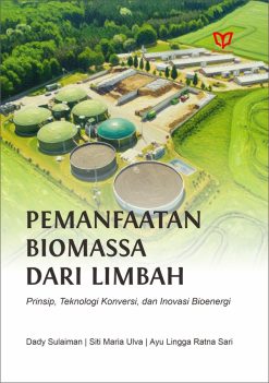 Pemanfaatan Biomassa dari Limbah: Prinsip, Teknologi Konversi, dan Inovasi Bioenergi