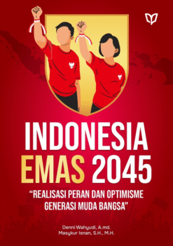 Indonesia Emas 2045: Realisasi Peran dan Optimisme Generasi Muda Bangsa
