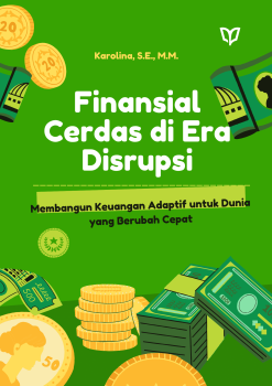 Finansial Cerdas di Era Disrupsi: Membangun Keuangan Adaptif untuk Dunia yang Berubah Cepat