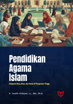Pendidikan Agama Islam: Integrasi Ilmu, Iman, dan Amal di Perguruan Tinggi