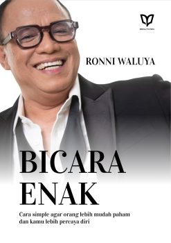 Bicara Enak: Cara Simple untuk Bikin Orang Lebih Mudah Paham dan Kamu Lebih Percaya Diri