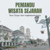 Pemandu Wisata Sejarah: Teori Dasar dan Implementasinya