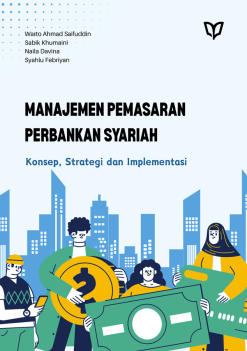 Manajemen Pemasaran Perbankan Syariah: Konsep, Strategi dan Implementasi