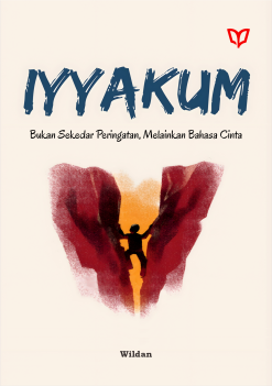 IYYAKUM: Bukan Sekedar Peringatan, Melainkan Bahasa Cinta