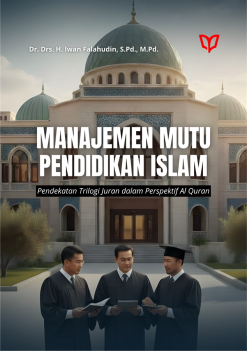 Manajemen Mutu Pendidikan Islam: Pendekatan Trilogi Juran dalam Perspektif Al Quran