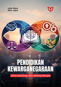 Pendidikan Kewarganegaraan: Etika, Demokrasi, dan Identitas Bangsa