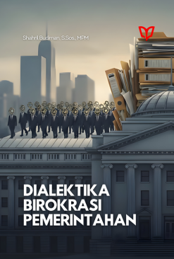 Dialektika Birokrasi Pemerintahan