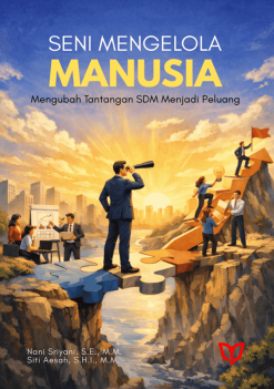 Seni Mengelola Manusia: Mengubah Tantangan SDM Menjadi Peluang