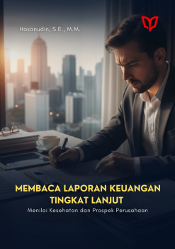 Membaca Laporan Keuangan Tingkat Lanjut: Menilai Kesehatan dan Prospek Perusahaan