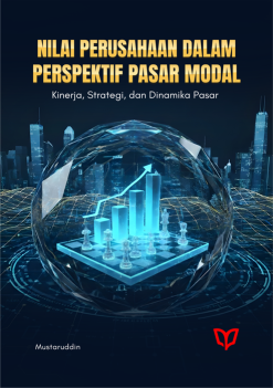 Nilai Perusahaan dalam Perspektif Pasar Modal: Kinerja, Strategi, dan Dinamika Pasar