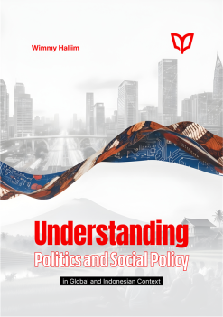 Understanding Politics and Social Policy in Global and Indonesian Contexts