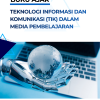 Buku Ajar Teknologi Informasi dan Komunikasi (TIK) dalam Media Pembelajaran