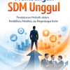 Membangun SDM Unggul Pendekatan Holistik dalam Pendidikan, Pelatihan, dan Pengembangan Karier
