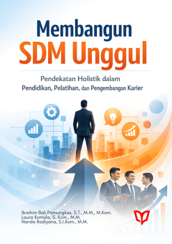 Membangun SDM Unggul Pendekatan Holistik dalam Pendidikan, Pelatihan, dan Pengembangan Karier