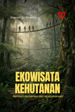 Ekowisata Kehutanan: Harmoni Konservasi dan Kesejahteraan