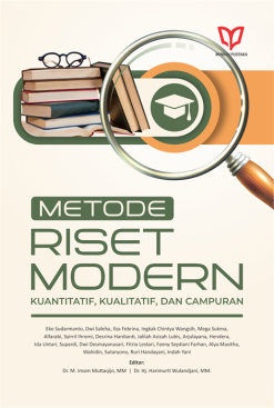 Metode Riset Modern: Kuantitatif, Kualitatif, dan Campuran