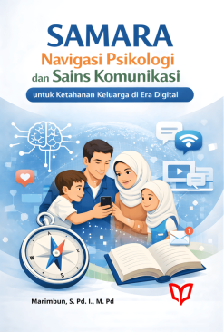 SAMARA: Navigasi Psikologi dan Sains Komunikasi untuk Ketahanan Keluarga di Era Digital