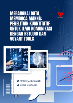 Merangkai Data, Membaca Makna: Penelitian Kuantitatif untuk Ilmu Komunikasi dengan RStudio dan Voyant Tools