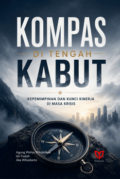 Kompas di Tengah Kabut: Kepemimpinan dan Kunci Kinerja di Masa Krisis
