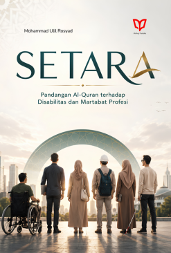 Setara: Pandangan Al-Quran terhadap Disabilitas dan Martabat Profesi