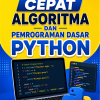 Belajar Cepat Algoritma dan Pemrograman Dasar Python untuk Mahasiswa Pemula