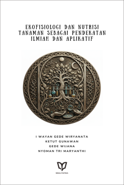 Ekofisiologi dan Nutrisi Tanaman Sebagai Pendekatan Ilmiah dan Aplikatif