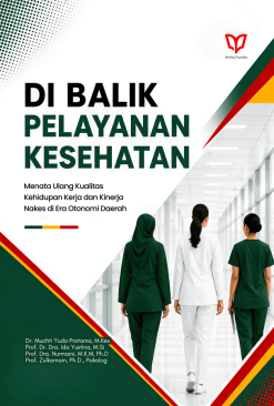 Di Balik Pelayanan Kesehatan: Menata Ulang Kualitas Kehidupan Kerja dan Kinerja Nakes di Era Otonomi Daerah