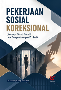 Pekerjaan Sosial Koreksional: Konsep, Teori, Praktik, dan Pengembangan Profesi