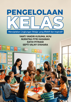 Pengelolaan Kelas: Menciptakan Lingkungan Belajar yang Efektif dan Inspiratif