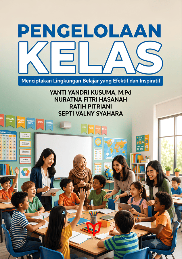 Pengelolaan Kelas: Menciptakan Lingkungan Belajar yang Efektif dan Inspiratif