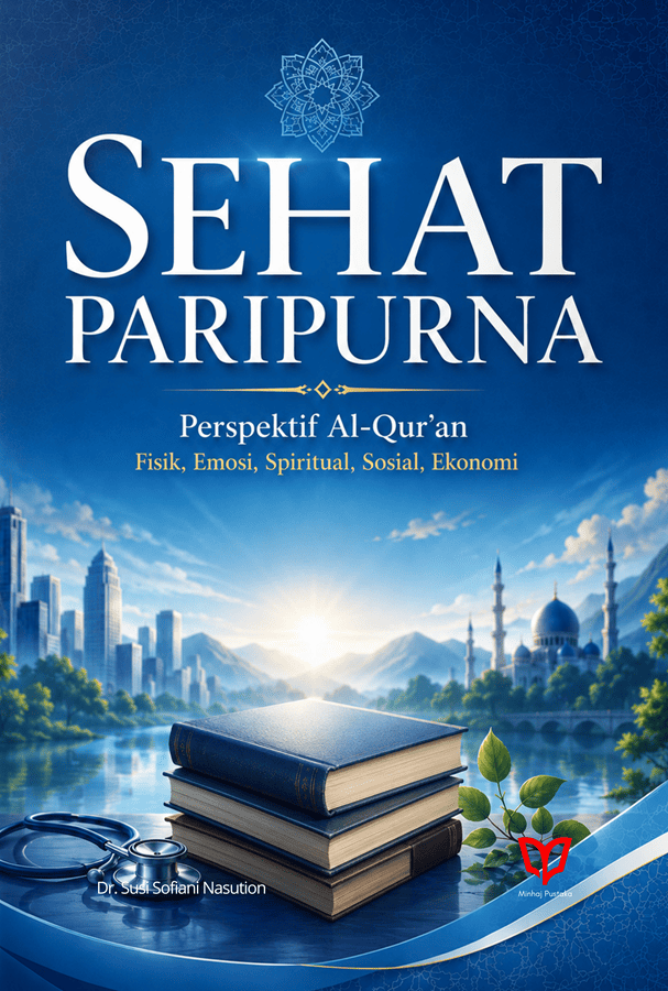 Sehat Paripurna: Perspektif Al-Quran Fisik, Emosi, Spiritual, Sosial, Ekonomi