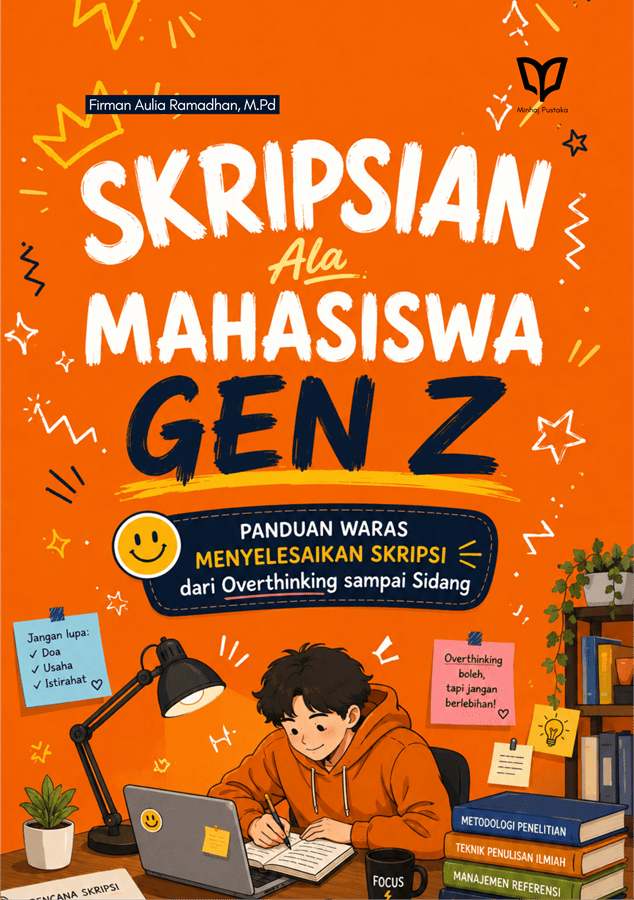 Skripsian Ala Mahasiswa Gen Z: Panduan Waras Menyelesaikan Skripsi dari Overthinking sampai Sidang