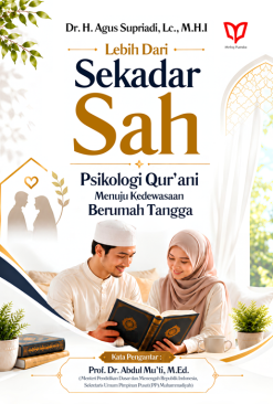 Lebih dari Sekadar Sah: Psikologi Qur'ani Menuju Kedewasaan Berumah Tangga