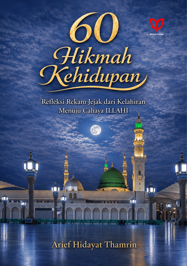 60 Hikmah Kehidupan: Rekam Jejak dari Kelahiran Menuju Cahaya Illahi