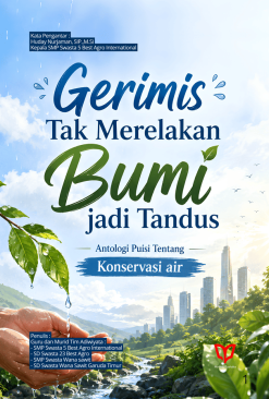 Gerimis Tak Merelakan Bumi Jadi Tandus: Antologi Puisi Tentang Konservasi Air