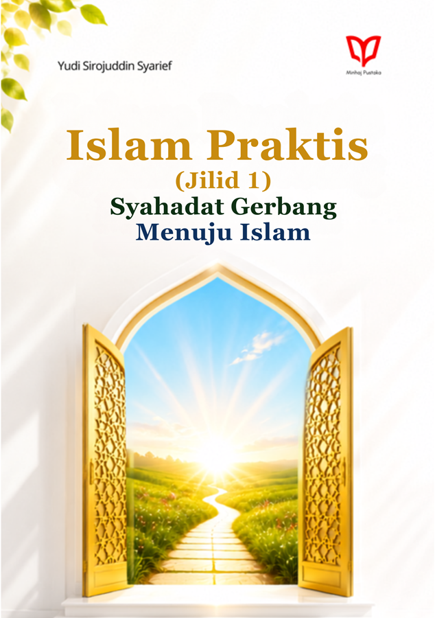 Islam Praktis (Jilid 1): Syahadat Gerbang Menuju Islam