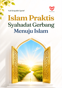Islam Praktis: Syahadat Gerbang Menuju Islam