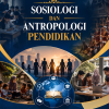 Sosiologi dan Antropologi Pendidikan
