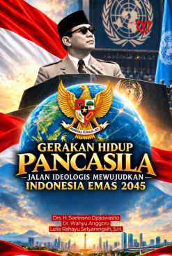 Gerakan Hidup Pancasila: Jalan Ideologis Mewujudkan Indonesia Emas 2045