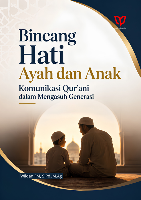 Bincang Hati Ayah dan Anak: Komunikasi Qur'ani dalam Mengasuh Generasi