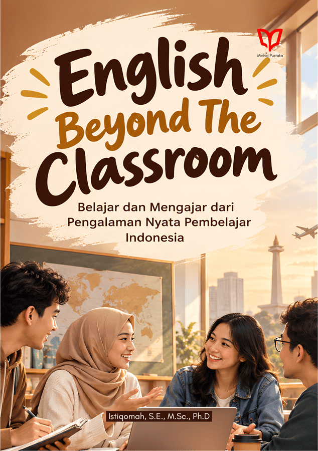 English Beyond The Classroom: Belajar dan Mengajar dari Pengalaman Nyata Pembelajar Indonesia