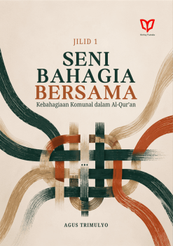 Seni Bahagia Bersama: Kebahagiaan Komunal dalam Al-Qur’an (Jilid 1)