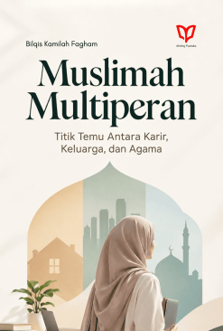 Muslimah Multiperan: Titik Temu Antara Karir, Keluarga, dan Agama