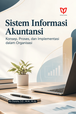 Sistem Informasi Akuntansi: Konsep, Proses, dan Implementasi dalam Organisasi