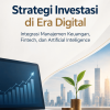 Strategi Investasi di Era Digital: Integrasi Manajemen Keuangan, Fintech, dan Artificial Intelligence
