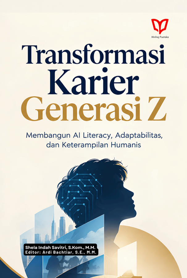 Transformasi Karier Generasi Z: Membangun AI Literacy, Adaptabilitas, dan Keterampilan Humanis