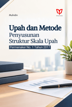 Upah dan Metode Penyusunan Struktur Skala Upah: Permenaker No. 1 Tahun 2017
