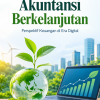 Akuntansi Berkelanjutan: Perspektif Keuangan di Era Digital