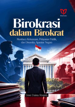 Birokrasi dalam Birokrat: Membaca Kekuasaan, Pelayanan Publik, dan Dinamika Aparatur Negara