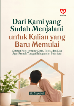 Dari Kami yang Sudah Menjalani, untuk Kalian yang Baru Memulai: Catatan Kecil tentang Cinta, Restu, dan Doa Agar Rumah Tangga Bahagia dan Sejahtera